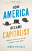 How America Became Capitalist by James Parisot