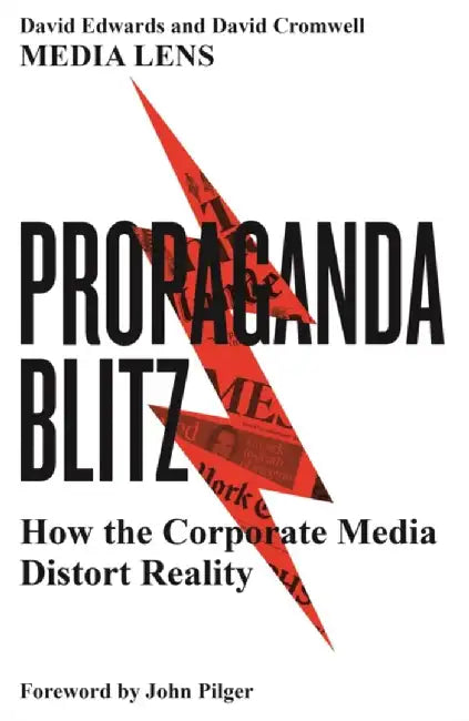 Propaganda Blitz: How and Why Corporate Media Distort Reality by David Edwards