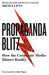 Propaganda Blitz: How and Why Corporate Media Distort Reality by David Edwards