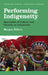 Performing Indigeneity: Spectacles of Culture and Identity in Coloniality