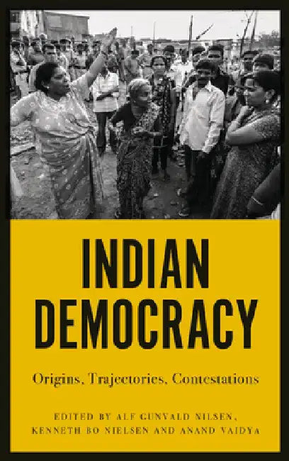 Indian Democracy: Origins Trajectories Contestations 