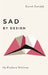 Sad by Design: On Platform Nihilism by Geert Lovink