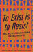 To Exist is to Resist: Black Feminism in Europe by Akwugo Emejulu