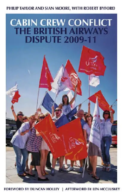Cabin Crew Conflict: The British Airways Dispute 2009-11 by Philip Taylor