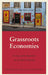 Grassroots Economies: Living with Austerity in Southern Europe by Susana Narotzky