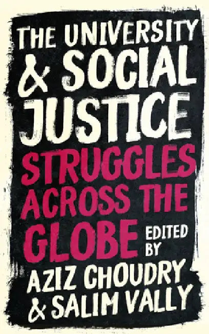 The University and Social Justice: Struggles Across the Globe by Aziz Choudry
