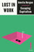 Lost in Work: Escaping Capitalism by Amelia Horgan