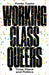 Working-Class Queers: Time, Place and Politics by Yvette Taylor