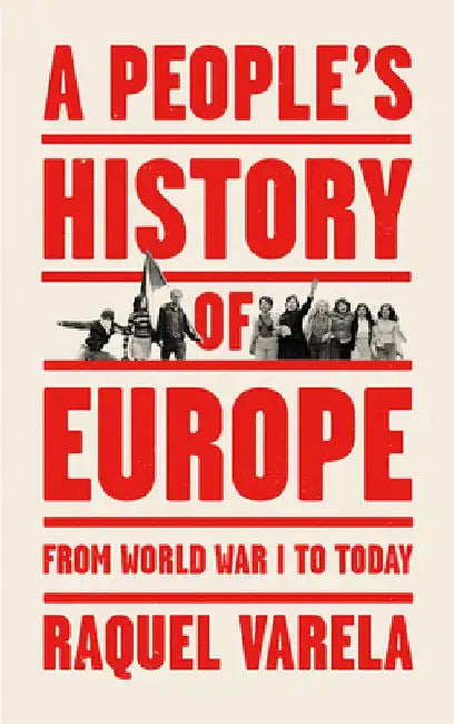 A People's History of Europe: From World War I to Today by Raquel Varela