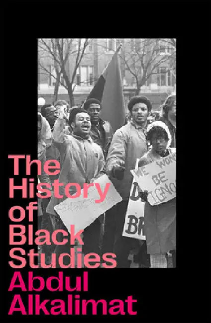 The History of Black Studies by Abdul Alkalimat