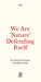 We Are 'Nature' Defending Itself by Isabelle Fremeaux