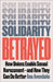 Solidarity Betrayed: How Unions Enable Sexual Harassment - And How They Can Do Better by Ana Avendaño