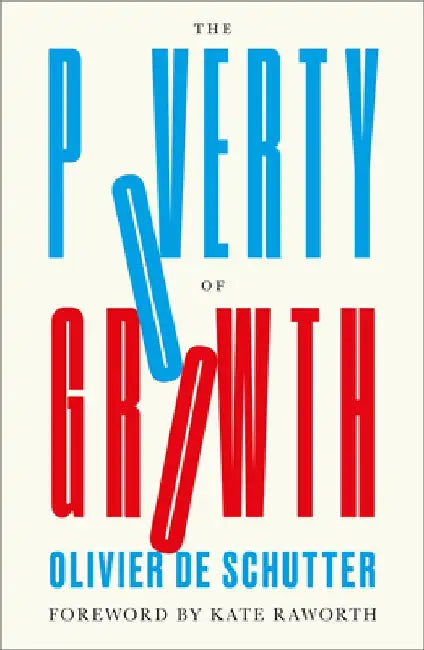 The Poverty of Growth by Olivier de Schutter