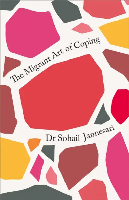 The Migrant Art of Coping by Sohail Jannesari