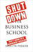 Shut Down the Business School: What's Wrong with Management Education by Martin Parker