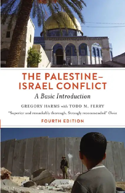 The Palestine-Israel Conflict: A Basic Introduction - Fourth Edition by Gregory Harms