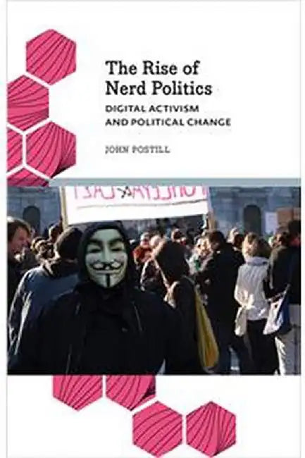 The Rise of Nerd Politics by John Postill