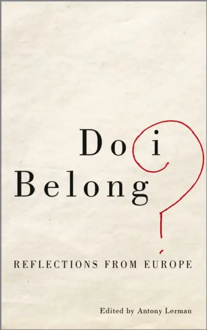 Do I Belong?: Reflections from Europe by Antony Lerman