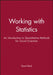 Working with Statistics: An Introduction to Quantitative Methods for Social Scientists by Stuart Reid