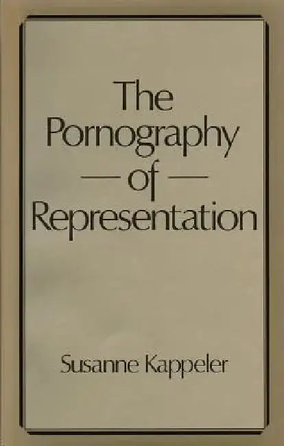 The Pornography of Representation by Susanne Kappeler