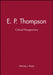 E. P. Thompson: Critical Perspectives by Harvey J. Kaye
