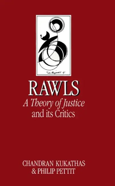 Rawls 'A Theory of Justice' and Its Critics by Chandran Kukathas