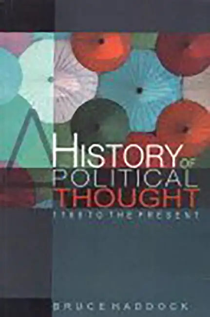 A History Of Political Thought: 1789 to the Present by Bruce Haddock