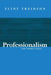 Professionalism: The Third Logic by Eliot Freidson
