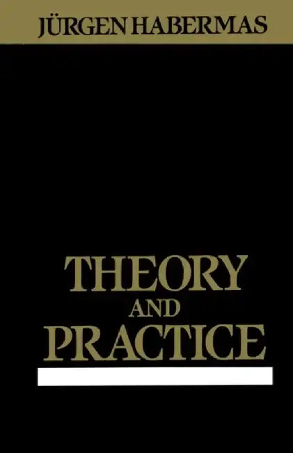 Theory and Practice by J&uuml;rgen Habermas