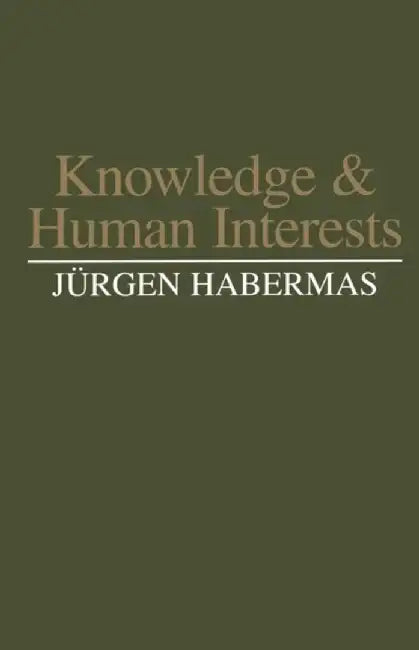Knowledge and Human Interests by J&uuml;rgen Habermas