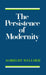 The Persistence of Modernity: Aesthetics, Ethics and Postmodernism by Albrecht Wellmer