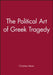 The Political Art of Greek Tragedy by Christian Meier