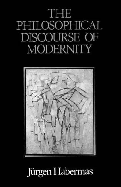 The Philosophical Discourse of Modernity by Jurgen (Professor of Philosophy Emeritus at the Johann Wolfgang Goethe University in Frankfurt) Habermas