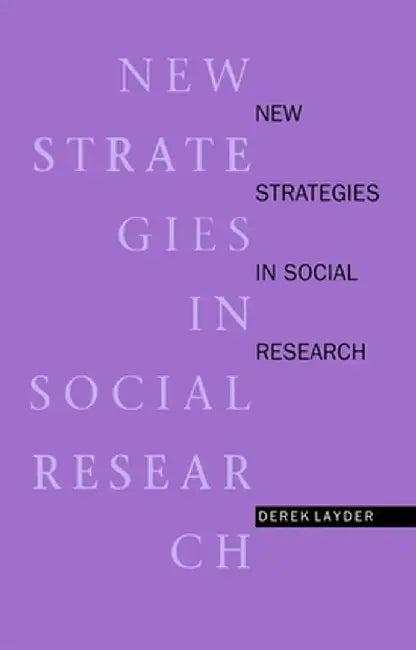 New Strategies in Social Research: An Introduction and Guide by Derek Layder