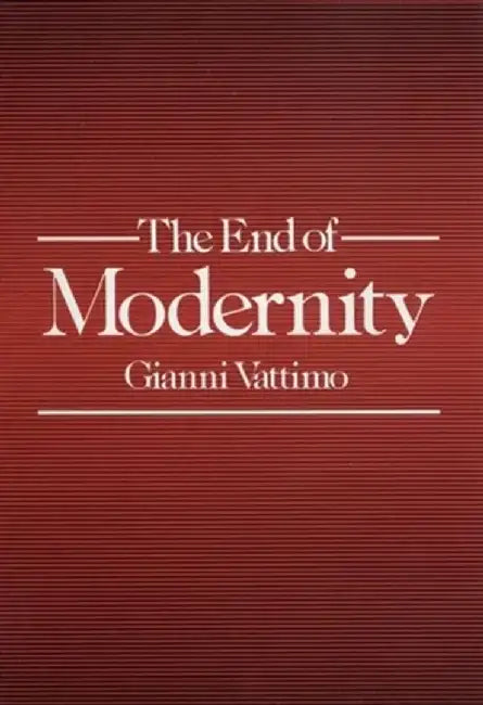 The End of Modernity: Nihilism and Hermeneutics in Post-modern Culture by Gianni Vattimo
