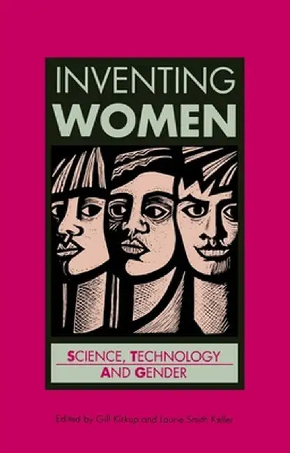 Inventing Women: Science, Technology and Gender by Gill Kirkup