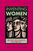 Inventing Women: Science, Technology and Gender by Gill Kirkup