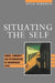 Situating the Self: Gender, Community and Postmodernism in Contemporary Ethics by Seyla Benhabib