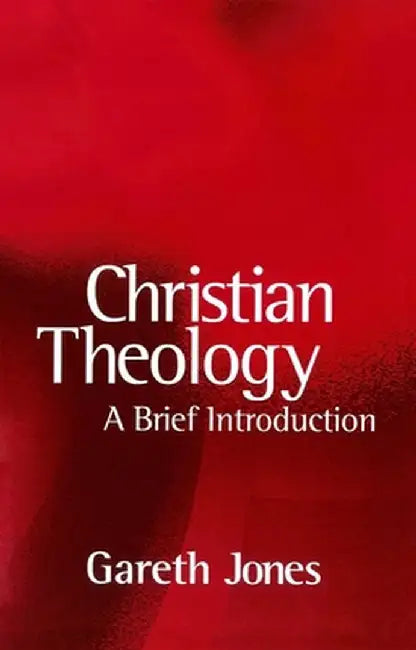 Christian Theology by Gareth Jones