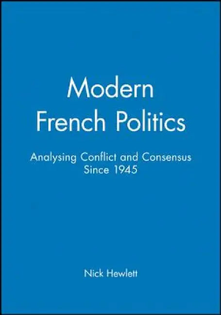 Modern French Politics by Nick Hewlett