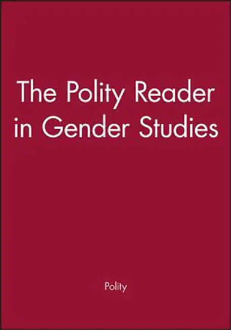 The Polity Reader in Gender Studies by Polity