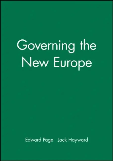 Governing the New Europe by Editor: Edward Page, Editor: Jack Hayward
