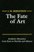 The Fate of Art: Aesthetic Alienation from Kant to Derrida and Adorno by J. M. Bernstein