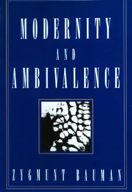 Modernity and Ambivalence by Zygmunt Bauman