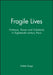 Fragile Lives: Violence, Power and Solidarity in Eighteenth-century Paris by Arlette Farge