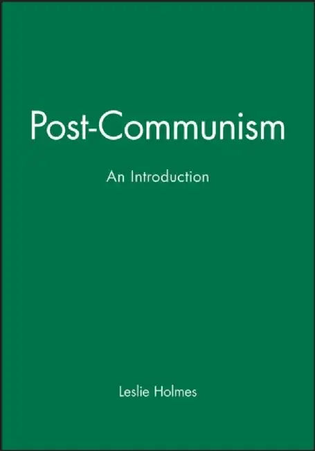 Post-Communism: An Introduction by Leslie Holmes