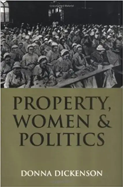 Property, Women and Politics: Subjects or Objects? by Donna L. Dickenson