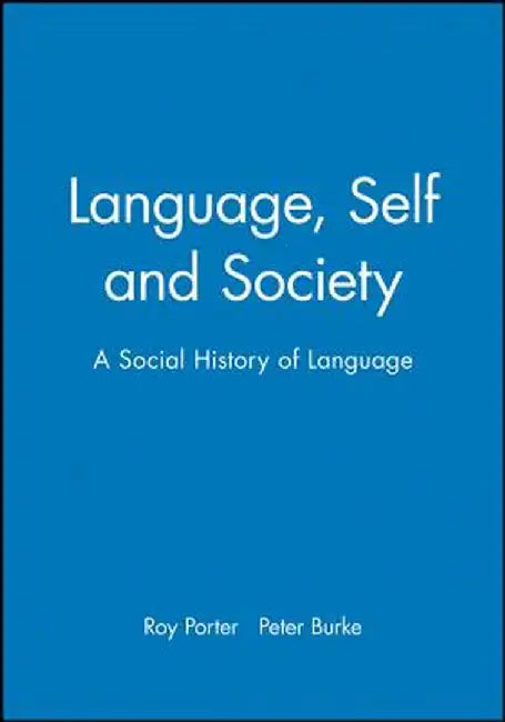 Language, Self and Society: A Social History of Language by Roy Porter