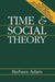 Time and Social Theory by Barbara Adam