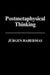 Postmetaphysical Thinking: Between Metaphysics and the Critique of Reason by J&uuml;rgen Habermas